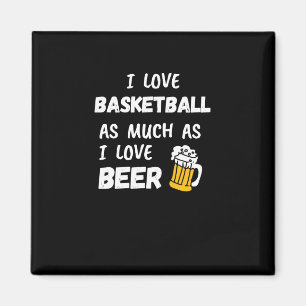 I Love Basketball As Much As I Love Beer Magnet