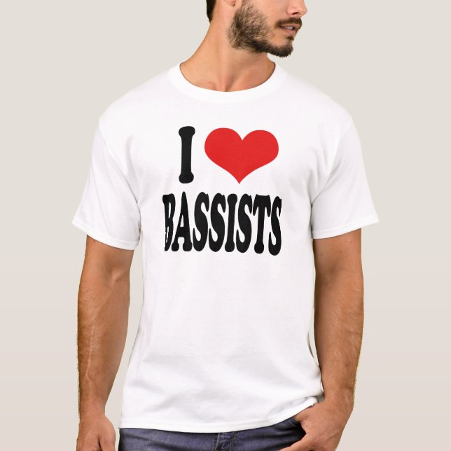 I Love Bassists T-Shirt (Front)