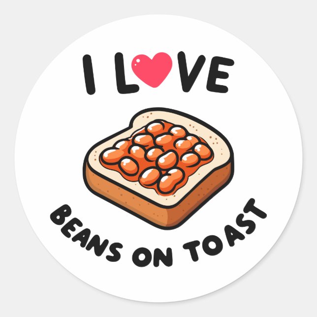 I Love Beans on Toast Classic Round Sticker (Front)