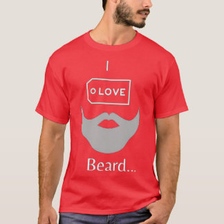 I love beard 2 T-Shirt