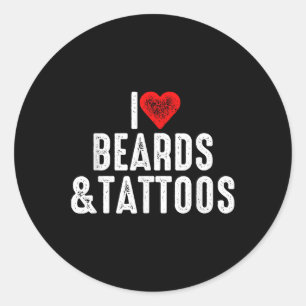 I Love Beards And Tattoos Classic Round Sticker