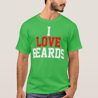 I love beards T-Shirt