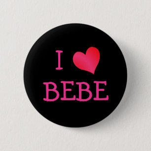 I Love Bebe 6 Cm Round Badge