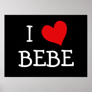 I Love Bebe Poster