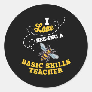 I Love Bee-ing A Bysic Skills Teacher Honey Bee Jo Classic Round Sticker