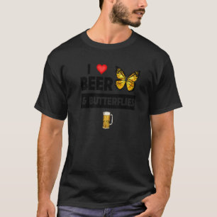 I Love Beer and Butterflies Drinking Lepidopterol T-Shirt