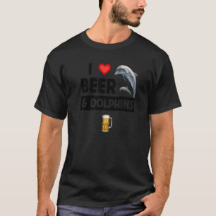 I Love Beer and Dolphins Drinking Aquatic Sea Life T-Shirt