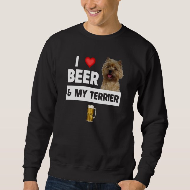 I Love Beer and My Cairn Terrier Dog Mom Dad Drink Sweatshirt