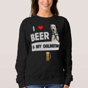 I Love Beer And My Dalmatian Mum Dad Dog Drinking Sweatshirt
