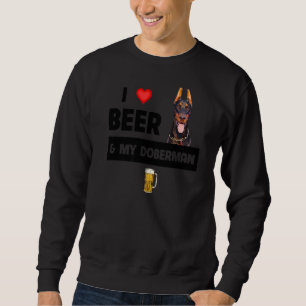 I Love Beer And My Doberman Pinscher Mum Dad Dog D Sweatshirt