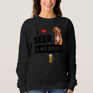 I Love Beer And My Golden Doodle Mum Dad Dog Owner Sweatshirt