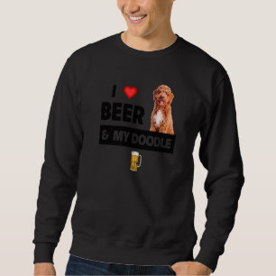 I Love Beer And My Golden Doodle Mum Dad Dog Owner Sweatshirt