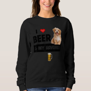 I Love Beer And My Havanese Mum Dad Havapoo Dog Dr Sweatshirt