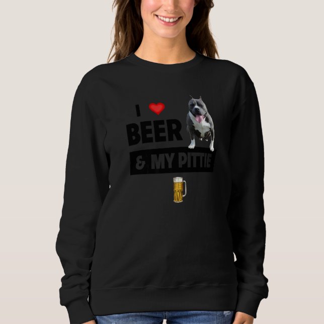 I Love Beer And My Pittie Mum Dad Pitbull Dog  Dri Sweatshirt (Front)