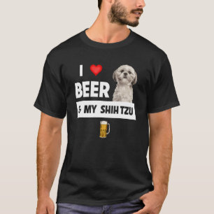 I Love Beer And My Shih Tzu Mum Dad Dog Drinking P T-Shirt