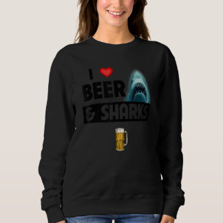 I Love Beer and Sharks  Drinking Great White Ocean Sweatshirt