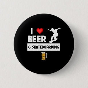 I Love Beer And Skateboarding Skateboarder Trick D 6 Cm Round Badge