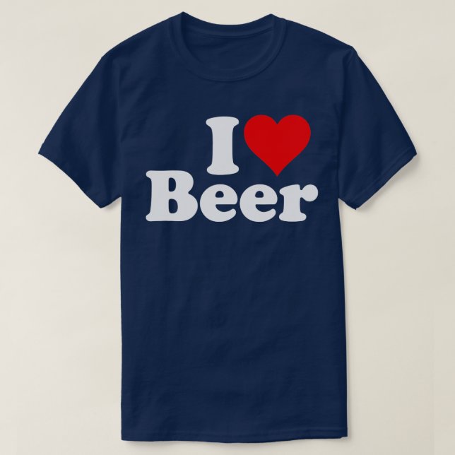I LOVE BEER I HEART BEER  T-Shirt (Design Front)