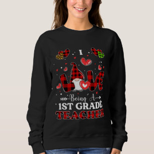 I Love Being A 1st Grade Teacher Gnome Valentine's Sweatshirt