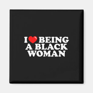 I Love Being A Black Woman African American Pride Magnet