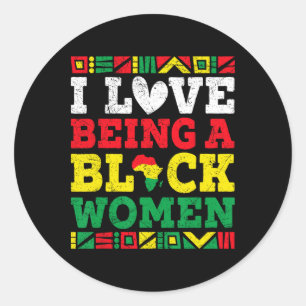 I Love Being A Black Woman Black History Month Afr Classic Round Sticker