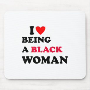 I Love Being A Black Woman I Heart Being A Black W Mouse Pad