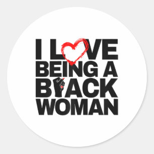I Love Being A Black Woman I Heart Black History M Classic Round Sticker
