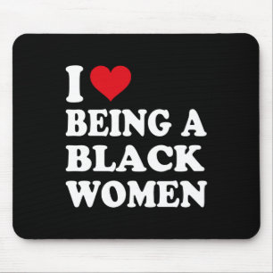 I Love Being A Black Woman Pride Black History Mon Mouse Pad