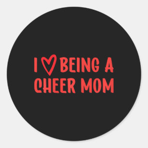 I Love Being A Cheer Mum Cheerleading Classic Round Sticker