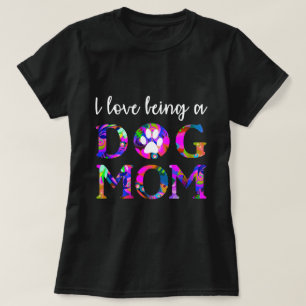 I love being a Dog Mum Colourful Floral Text T-Shirt