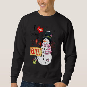 I Love Being A Gigi Snowman Christmas Xmas Sweatshirt