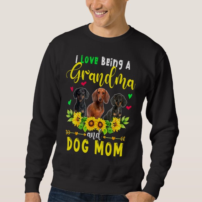 I Love Being A Grandma And Dog Mum Dachshund Dogs  Sweatshirt (Front)