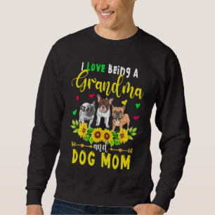 I Love Being A Grandma And Dog Mum French Bulldog  Sweatshirt