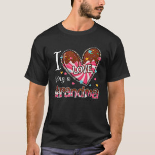 I Love Being A Grandma Happy Valentine's Day Gifts T-Shirt