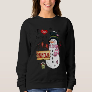 I Love Being A Grandma Snowman Christmas Funny Xma Sweatshirt