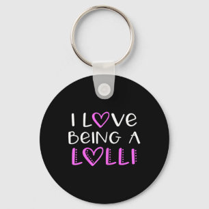 I Love Being A Lolli Cute Cool Key Ring