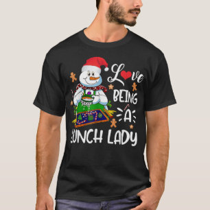 I Love Being A Lunch Lady Christmas Chef Snowman L T-Shirt