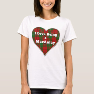 I Love Being a MacAulay Clan Tartan Plaid Heart T-Shirt