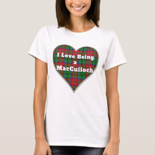 I Love Being a MacCulloch Clan Tartan Plaid Heart T-Shirt
