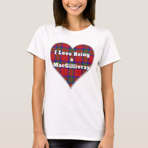 I Love Being a MacGillivray Clan Tartan Heart T-Shirt