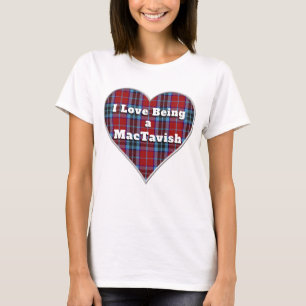 I Love Being a MacTavish Clan Tartan Plaid Heart T-Shirt