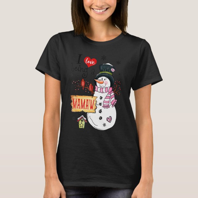I Love Being A Mamaw Snowman Christmas Funny Xmas T-Shirt (Front)