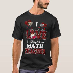 I Love Being A Math Teacher Valentines Day Gnome T-Shirt