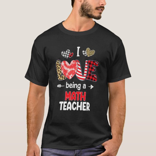 I Love Being A Math Teacher Valentines School Vale T-Shirt (Front)
