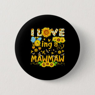 I Love Being A Mawmaw Bee And Sunflowers Funny Mot 6 Cm Round Badge