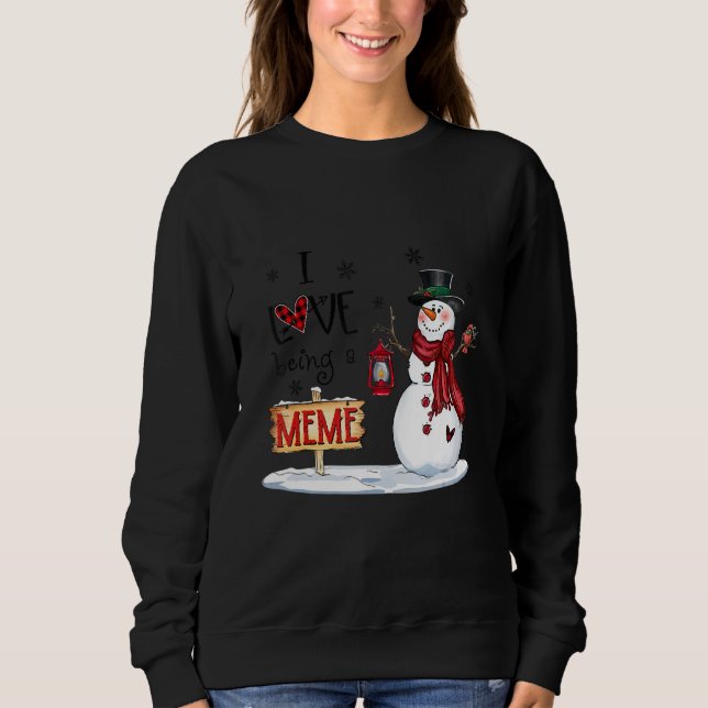 I Love Being A Meme Snowman Christmas Cute Grandma Sweatshirt (Front)