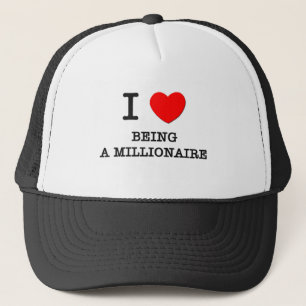 I Love Being A Millionaire Trucker Hat