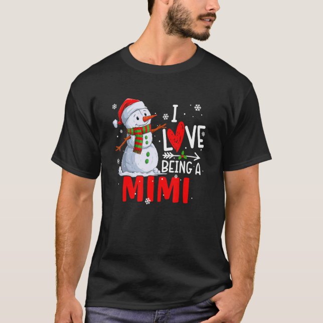 I Love Being A Mimi Snowman Christmas Mimi Grandma T-Shirt (Front)