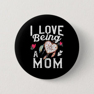 I Love Being A Mom Valentine Gift Women Mother 6 Cm Round Badge