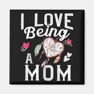 I Love Being A Mom Valentine Gift Women Mother Magnet